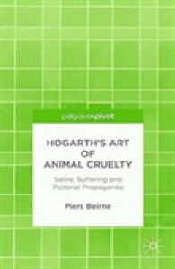 Hogarth's Art of Animal Cruelty : Satire, Suffering and Pictorial Propaganda