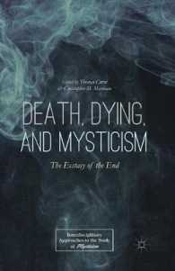 Death, Dying, and Mysticism : The Ecstasy of the End (Interdisciplinary Approaches to the Study of Mysticism)