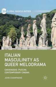 Italian Masculinity as Queer Melodrama : Caravaggio, Puccini, Contemporary Cinema (Global Masculinities)