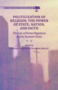 Politicization of Religion, the Power of State, Nation, and Faith : The Case of Former Yugoslavia and its Successor States (Palgrave Studies in Religion, Politics, and Policy)