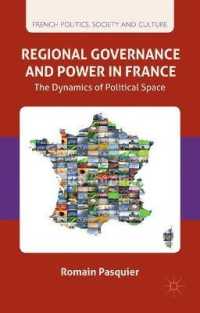 Regional Governance and Power in France : The Dynamics of Political Space (French Politics, Society and Culture)