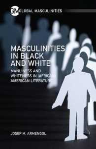 Masculinities in Black and White : Manliness and Whiteness in (African) American Literature (Global Masculinities)