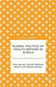 Global Politics of Health Reform in Africa : Performance, Participation, and Policy