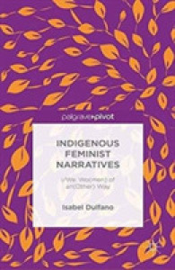 Indigenous Feminist Narratives : I / We - Women of Another Way