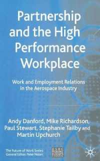 Partnership and the High Performance Workplace : Work and Employment Relations in the Aerospace Industry (Future of Work)