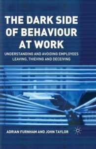 The Dark Side of Behaviour at Work : Understanding and Avoiding Employees Leaving, Thieving and Deceiving