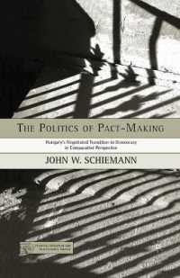 The Politics of Pact-Making : Hungary's Negotiated Transition to Democracy in Comparative Perspective (Political Evolution and Institutional Change)