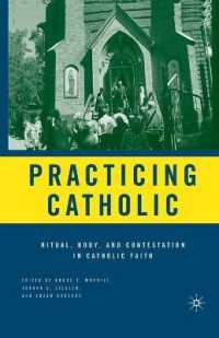 Practicing Catholic : Ritual, Body, and Contestation in Catholic Faith