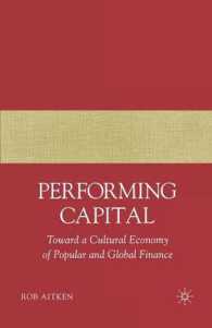 Performing Capital : Toward a Cultural Economy of Popular and Global Finance