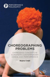 Choreographing Problems : Expressive Concepts in Contemporary Dance and Performance (Performance Philosophy)
