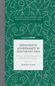 Democratic Governance in Northeast Asia : A Human-centered Approach to Evaluating Democracy (Security, Development and Human Rights in East Asia) （Reprint）