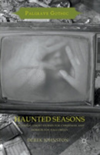 Haunted Seasons : Television Ghost Stories for Christmas and Horror for Halloween (Palgrave Gothic)