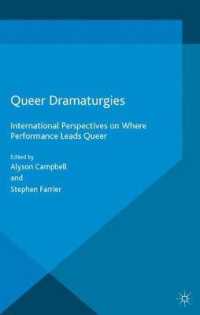 Queer Dramaturgies : International Perspectives on Where Performance Leads Queer (Contemporary Performance Interactions)