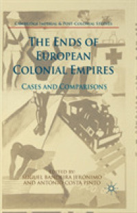 The Ends of European Colonial Empires : Cases and Comparisons (Cambridge Imperial and Post-colonial Studies)