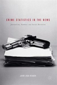 Crime Statistics in the News : Journalism, Numbers and Social Deviation
