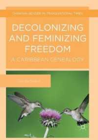 Decolonizing and Feminizing Freedom : A Caribbean Genealogy (Thinking Gender in Transnational Times) （2016）