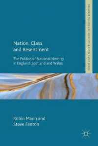 国家、階級と憤激：イングランド、スコットランドとウェールズにおけるナショナル・アイデンティティの政治学<br>Nation, Class and Resentment : The Politics of National Identity in England, Scotland and Wales (Palgrave Politics of Identity and Citizenship Series)