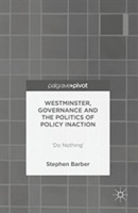 Westminster, Governance and the Politics of Policy Inaction : Do Nothing