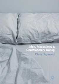 Men, Masculinity and Contemporary Dating (Genders and Sexualities in the Social Sciences)