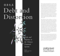 Debt and Distortion : Risks and Reforms in the Chinese Financial System （Reprint）