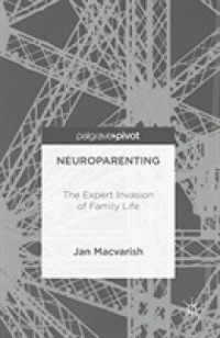 Neuroparenting : The Expert Invasion of Family Life -- Paperback / softback （1st ed. 20）