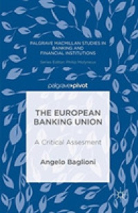 The European Banking Union : A Critical Assessment (Palgrave Macmillan Studies in Banking and Financial Institutions) （Critical）