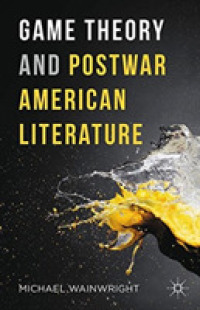 Game Theory and Postwar American Literature -- Paperback / softback （1st ed. 20）