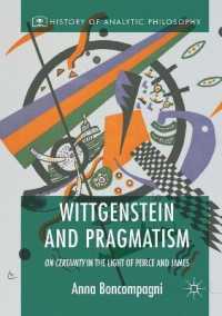 Wittgenstein and Pragmatism : On Certainty in the Light of Peirce and James (History of Analytic Philosophy)