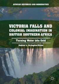 Victoria Falls and Colonial Imagination in British Southern Africa : Turning Water into Gold (African Histories and Modernities)
