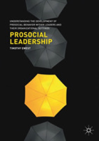 Prosocial Leadership : Understanding the Development of Prosocial Behavior within Leaders and their Organizational Settings