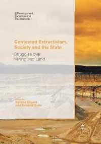 Contested Extractivism, Society and the State : Struggles over Mining and Land (Development, Justice and Citizenship)