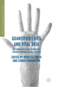 Quantified Lives and Vital Data : Exploring Health and Technology through Personal Medical Devices (Health, Technology and Society)