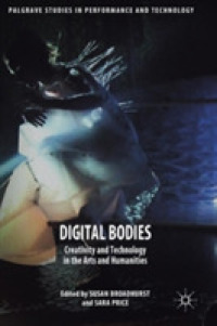 Digital Bodies : Creativity and Technology in the Arts and Humanities (Palgrave Studies in Performance and Technology)