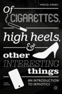 Ｍ．ダネシ著／記号論入門（第３版）<br>Of Cigarettes, High Heels, and Other Interesting Things : An Introduction to Semiotics （3RD）