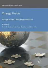 Energy Union : Europe's New Liberal Mercantilism? (International Political Economy Series) （2ND）