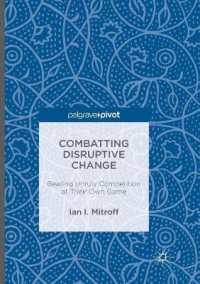 Combatting Disruptive Change : Beating Unruly Competition at Their Own Game （Reprint）