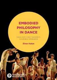 Embodied Philosophy in Dance : Gaga and Ohad Naharin's Movement Research (Performance Philosophy)