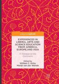 Experiences in Liberal Arts and Science Education from America, Europe, and Asia : A Dialogue Across Continents （Reprint）