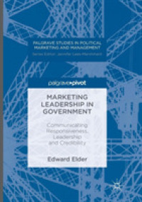 Marketing Leadership in Government : Communicating Responsiveness, Leadership and Credibility (Palgrave Studies in Political Marketing and Management)