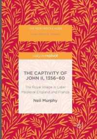 The Captivity of John II, 1356-60 : The Royal Image in Later Medieval England and France (New Middle Ages) （Reprint）