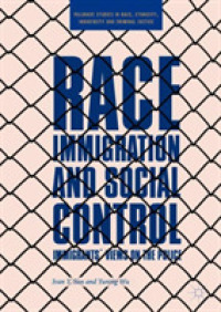 Race, Immigration, and Social Control : Immigrants' Views on the Police (Palgrave Studies in Race, Ethnicity, Indigeneity and Criminal Justice)
