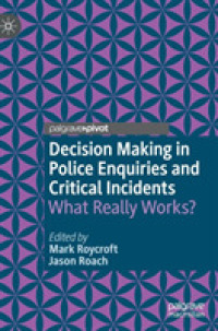 Decision Making in Police Enquiries and Critical Incidents : What Really Works?