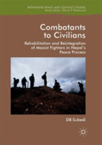 Combatants to Civilians : Rehabilitation and Reintegration of Maoist Fighters in Nepal's Peace Process (Rethinking Peace and Conflict Studies)