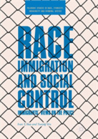 Race, Immigration, and Social Control : Immigrants' Views on the Police (Palgrave Studies in Race, Ethnicity, Indigeneity and Criminal Justice)