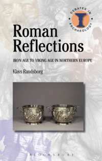 ローマの影響：鉄器時代からヴァイキング時代の北欧<br>Roman Reflections : Iron Age to Viking Age in Northern Europe (Debates in Archaeology)