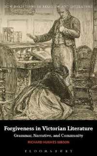 ヴィクトリア朝文学における赦し<br>Forgiveness in Victorian Literature : Grammar, Narrative, and Community (New Directions in Religion and Literature)