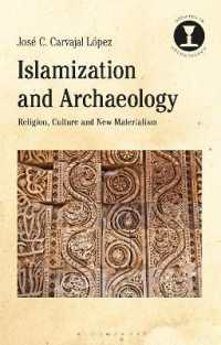 イスラーム化と考古学：宗教・文化・新唯物論<br>Islamization and Archaeology : Religion, Culture and New Materialism (Debates in Archaeology)