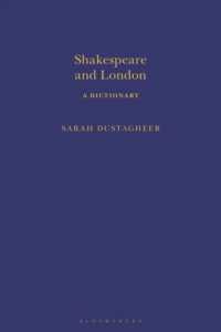 シェイクスピアのロンドン辞典<br>Shakespeare and London: a Dictionary (Arden Shakespeare Dictionaries)