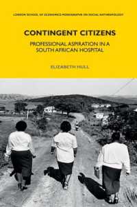 Contingent Citizens : Professional Aspiration in a South African Hospital (LSE Monographs on Social Anthropology)