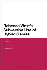 Rebecca West's Subversive Use of Hybrid Genres : 1911-41